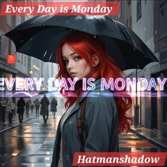 Every day is Monday
