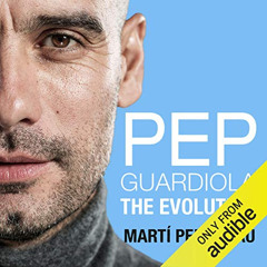 Get EPUB 📗 Pep Guardiola: The Evolution by  Marti Perarnau,Thomas Judd,Audible Studi