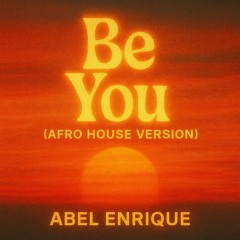 Be you (Afro House version) - Abel Enrique UNMASTERED