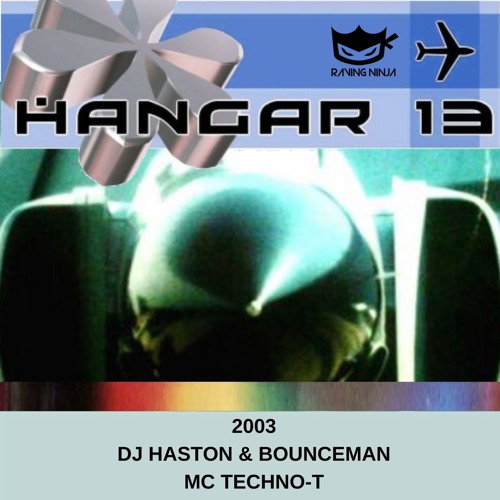 Hangar 13 2003 Dj Haston & Bounceman Mc Techno-T