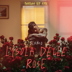 Blanco - L'Isola Delle Rose (PARKAH Vip Remix)