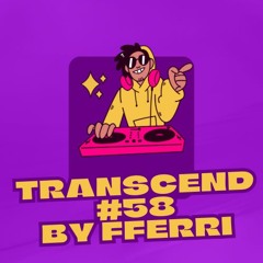 TRANSCEND #58 BY FFERRI