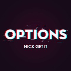 Options - Nick Get It