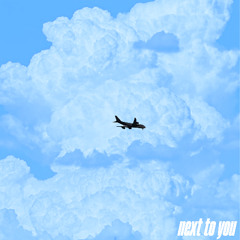 NEXT TO YOU