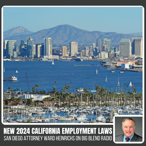 Stream Episode Ward Heinrichs New 2024 California Employment Laws By