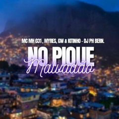 NO PIQUE MALVADÃO - DJ PH BERNARDES