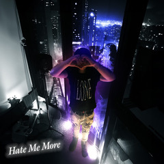 Hate Me More