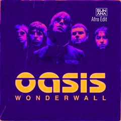 Oasis, Djolee - Wonderwall (SUNANA Afro Melodic Edit)