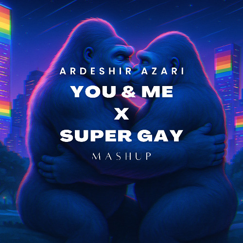 You & Me x LAERZ - Super Gay (Ardeshir Azari Afro House Mashup)