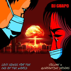 Love Songs for the End of the World 3 : Quarantine Dreams