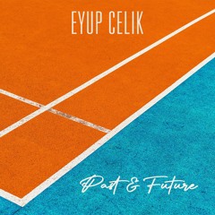Eyup Celik - Past & Future (Radio)