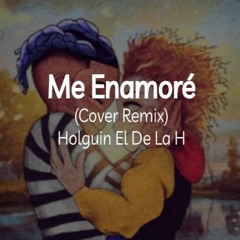 (Cover Remix Holguin)Me Enamoré - Jay Wheeler
