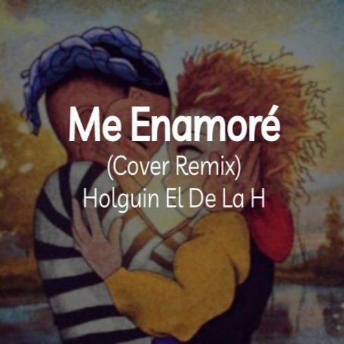 (Cover Remix Holguin)Me Enamoré - Jay Wheeler