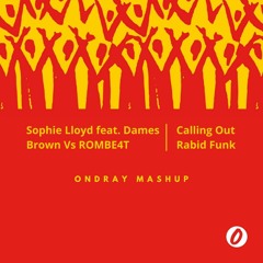 Sophie Lloyd feat. Dames Brown Vs ROMBE4T - Calling Out Rabid Funk (Ondray Mashup)
