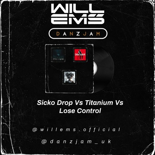 Sicko Drop Vs Titanium Vs Lose Control (Danzjam & Will Ems Mashup)