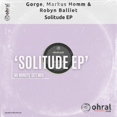 Markus Homm, Gorge , Robyn Balliet | Solitude EP 90 Minute Set Mix
