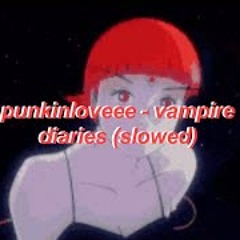 punkinloveee - vampire diaries (slowed)