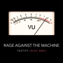 RAGE AGAINST THE MACHINE - TESTIFY [bias rmx]