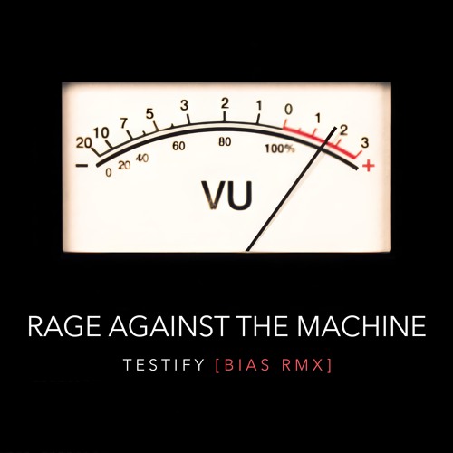 RAGE AGAINST THE MACHINE - TESTIFY [bias rmx]