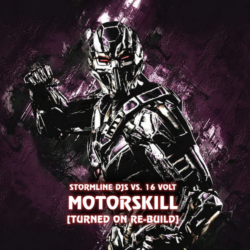 Stormline DJs vs. 16 Volt - Motorskill [Turned On Re-Build]
