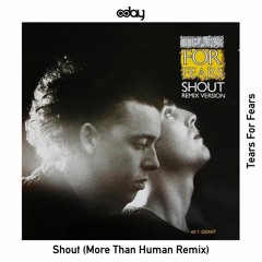 "Free Download : Tears For Fears - Shout (More Than Human Remix)"
