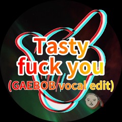 JBOB - Tasty fuck you (GAEBOB vocal edit) Free Download