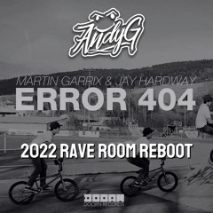 Martin Garrix & Jay Hardway - Error 404 (AndyG 2022 Rave Room Reboot) *FREE D/L*