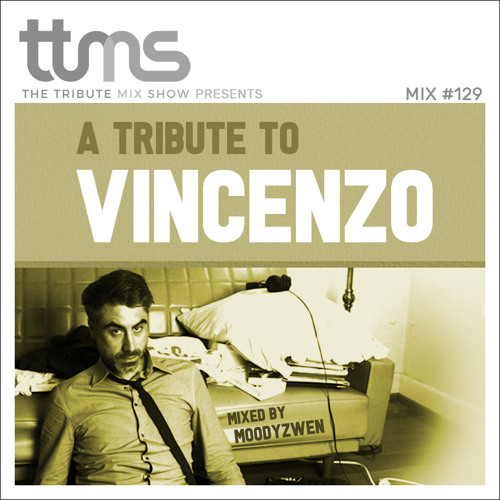 #129 - A Tribute To Vincenzo - mixed by Moodyzwen