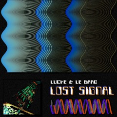 Le Bard & Luche - Lost Signal