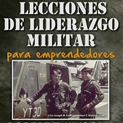 Get PDF 8 lecciones de liderazgo militar para emprendedores (Spanish Edition) by  Robert T. Kiyosaki