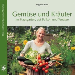 Gemüse und Kräuter: im Hausgarten. auf Balkon und Terrasse  Full pdf