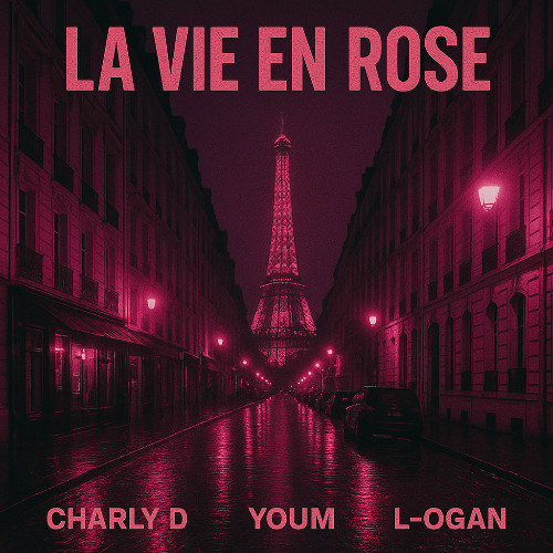 La vie en rose - Youm, Charly D & L-ogan
