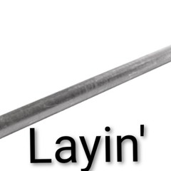 Layin'