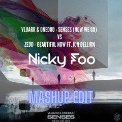 Vluarr & ONEDUO Senses (Now We Go) vs Zedd - Beautiful Now ft. Jon Bellion (Nicky Foo Mashup Edit)