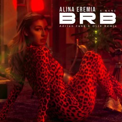 Alina Eremia X NANE - BRB (Adrian Funk X OLiX Remix)