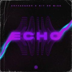 Coffeeshop & Hit Or Miss - Echo