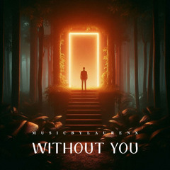 Without you