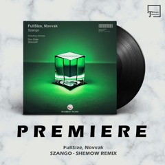 PREMIERE: FullSize, Novvak - Szango (ShemoW Remix) [EKABEAT MUSIC]