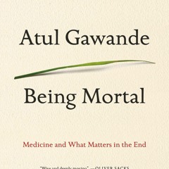 Ebook Dowload Being Mortal: Medicine and What Matters in the End For Free