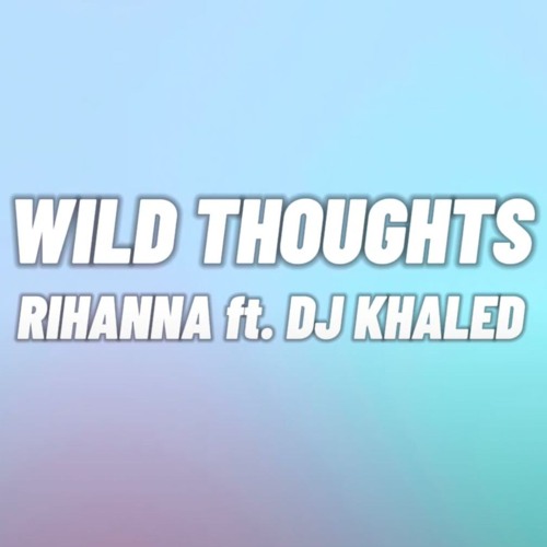 DJ Khaled, Rihanna - Wild Thoughts (Nayr Mashup)