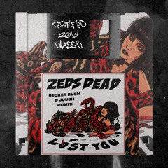 Zeds Dead - Lost You (Decker Rush x Juush Remix)