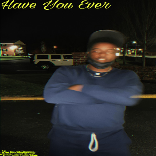 Have You Ever? {Damn Wtf} (Prod.slxwly)