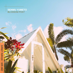 Senmu Yumeto - Blossom Post (Extended Mix)