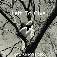 Left To Give - kenan falco (Remix)
