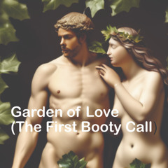 Garden of Love (The First Booty Call)