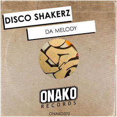 Disco Shakerz - Da Melody (Radio Mix) [ONAKO370]