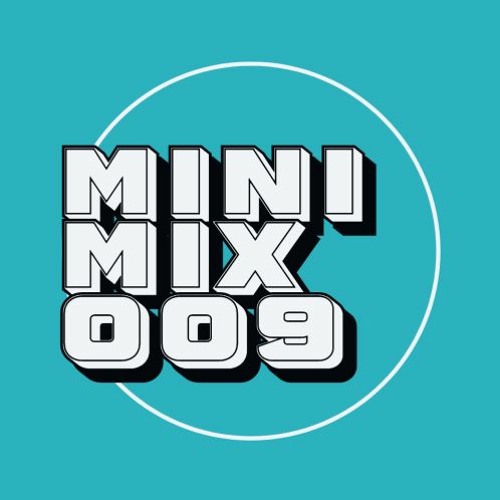 THE MINI MIX SERIES // 009