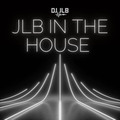 JLB In The House - DJ Audition Mix