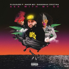 Sex With My Ex (feat. Pleasure P & Savannah Cristina)