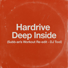 Hardrive - Deep Inside (Subb-an's Workout Re-edit - DJ Tool) FOR PROMOTIONAL USE ONLY